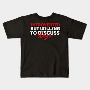 Introverted But Willing To Discuss Dogs Kids T-Shirt